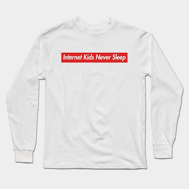 Internet Kids Never Sleep Long Sleeve T-Shirt by textpodlaw